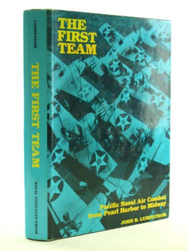 THE FIRST TEAM Pacific Naval Air Combat from Pearl Harbor to Midway