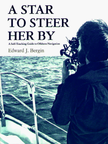 A Star to Steer Her by: A Self-Teaching Guide to Offshore Navigation