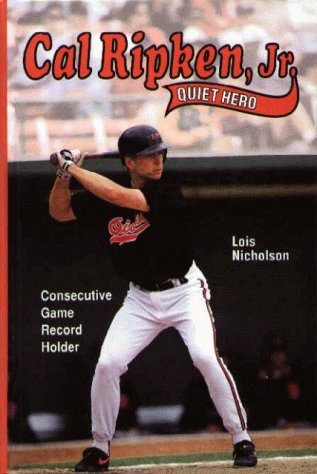 Cal Ripken, Jr.: Quiet Hero