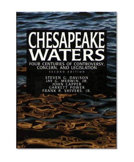 Chesapeake (Bay) Waters: Four Centuries of Controversy, Concern, and Legislation