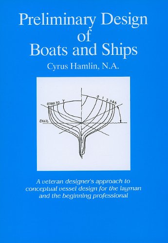 Book Cover Preliminary Design of Boats and Ships: A Veteran Designer's Approach to Conceptual Vessel Design for the Layman and the Beginning Professional