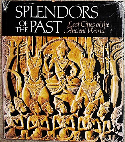 Splendors of the Past:  Lost Cities of the Ancient World