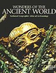 Wonders of the Ancient World: National Geographic Atlas of Archaeology