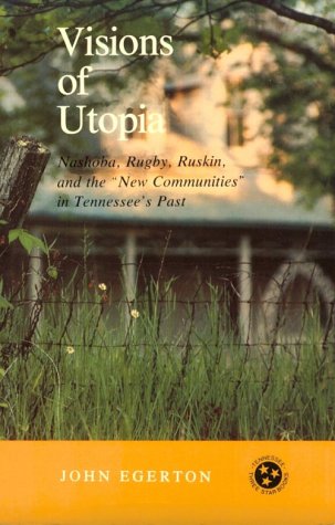 Visions Utopia: Nashoba, Rugby, Ruskin, New Communities (Tennessee Three Star Books)