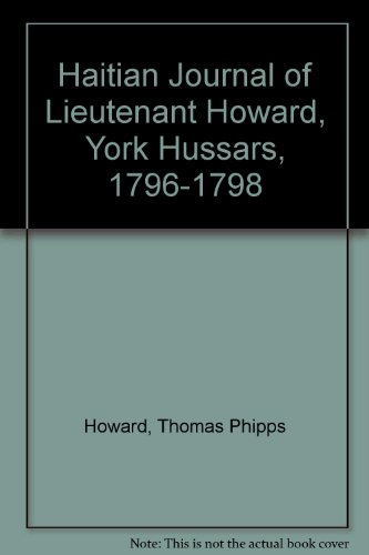 Haitian Journal of Lieutenant Howard, York Hussars, 1796-1798