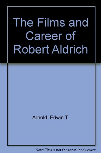 The Films and Career of Robert Aldrich