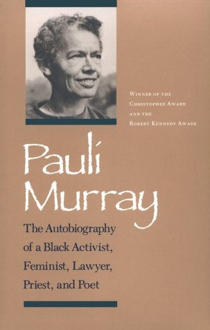 Book Cover Pauli Murray: The Autobiography of a Black Activist, Feminist, Lawyer, Priest, and Poet