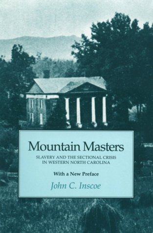 Mountain Masters: Slavery Sectional Crisis Western North Carolina