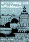 Representing God in Washington: The Role of Religious Lobbies in the American Polity