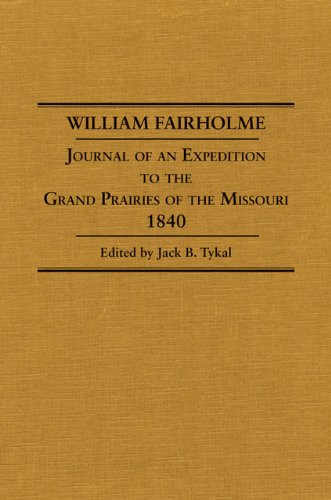 William Fairholme: Journal of an Expedition to the Grand Prairies of the Missouri, 1840