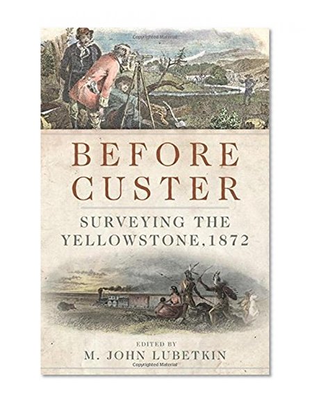 Before Custer: Surveying the Yellowstone, 1872 (Frontier Military Series)