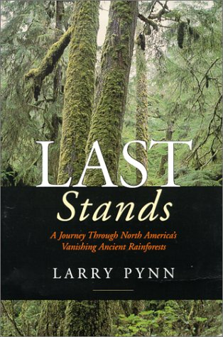 Last Stands: A Journey Through North America's Vanishing Ancient Rainforests