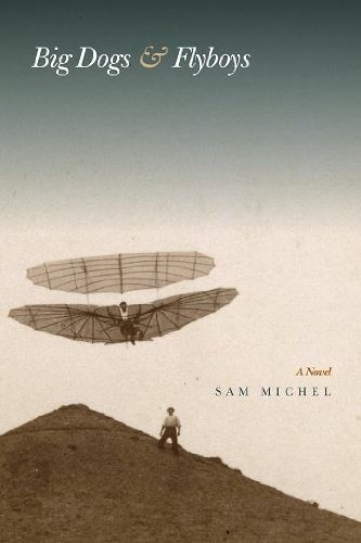 Big Dogs and Flyboys: A Novel