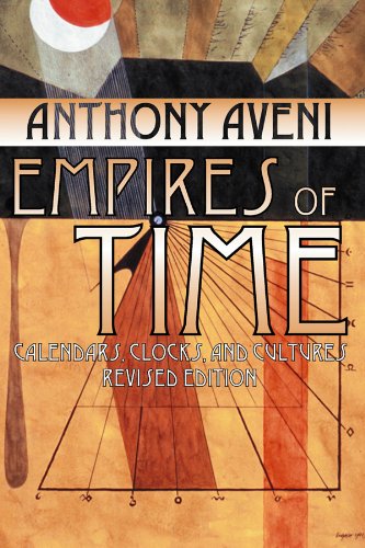 Book Cover Empires of Time: Calendars, Clocks, and Cultures, Revised Edition (Mesoamerican Worlds)