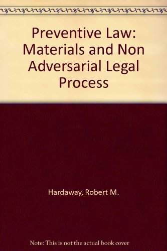Preventive Law: Materials on a Non Adversarial Legal Process