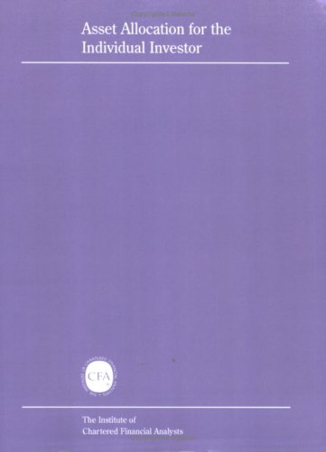 Asset Allocation for the Individual Investor (The Institute of Chartered Financial Analysts continuing education series)