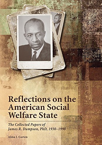 Reflections on the American Social Welfare State: The Collected Papers of James R. Dumpson, PhD, 1930-1990