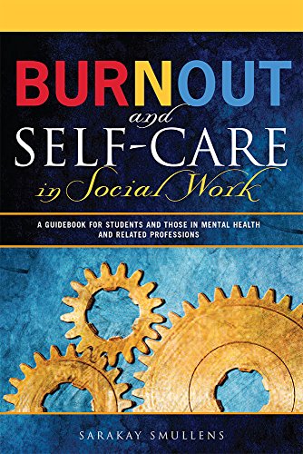 Book Cover Burnout and Self-Care in Social Work: A Guidebook for Students and Those in Mental Health and Related Professions