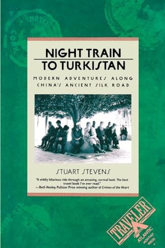 Night Train to Turkistan: Modern Adventures Along China's Ancient Silk Road (Traveler)