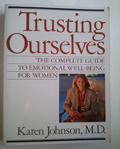 Trusting Ourselves: The Complete Guide to Emotional Well-Being for Women