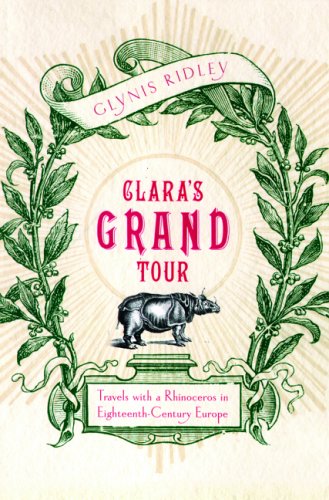 Clara's Grand Tour: Travels with a Rhinoceros in Eighteenth-Century Europe