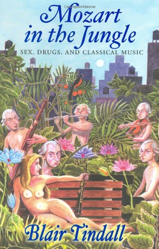 Mozart in the Jungle: Sex, Drugs, and Classical Music