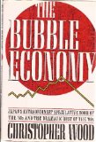 The Bubble Economy: Japan's Extraordinary Speculative Boom of the '80s and the Dramatic Bust of the '90s