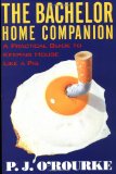 The Bachelor Home Companion: A Practical Guide to Keeping House Like a Pig (O'Rourke, P. J.)