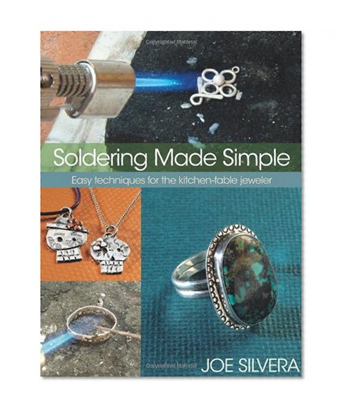 Book Cover Soldering Made Simple: Easy techniques for the kitchen-table jeweler