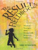 Results Fieldbook: Practical Strategies from Dramatically Improved Schools