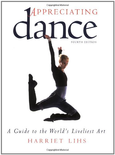 Book Cover Appreciating Dance: A Guide to the World's Liveliest Art