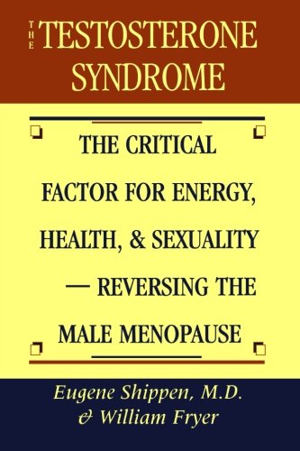 Book Cover The Testosterone Syndrome: The Critical Factor for Energy, Health, and SexualityReversing the Male Menopause