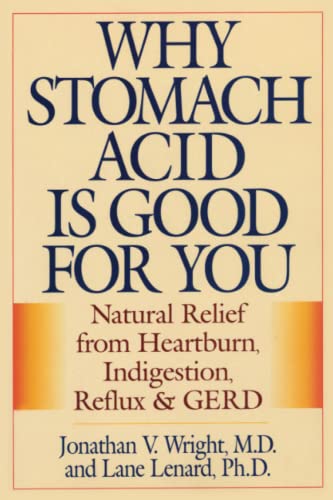 Book Cover Why Stomach Acid Is Good for You: Natural Relief from Heartburn, Indigestion, Reflux and GERD