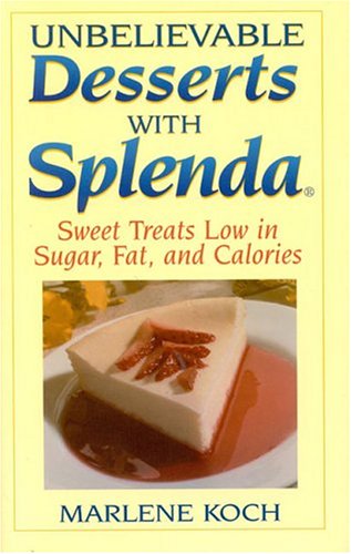 Book Cover Unbelievable Desserts with Splenda: Sweet Treats Low in Sugar, Fat and Calories