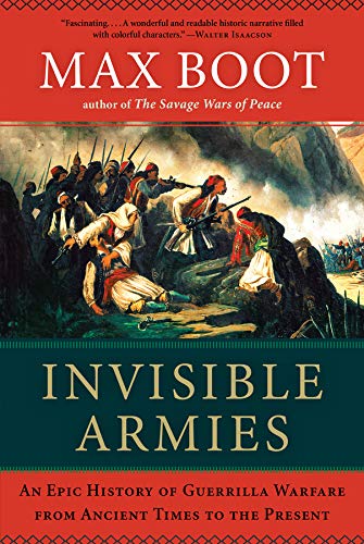 Book Cover Invisible Armies: An Epic History of Guerrilla Warfare from Ancient Times to the Present