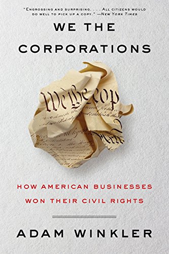 Book Cover We the Corporations: How American Businesses Won Their Civil Rights