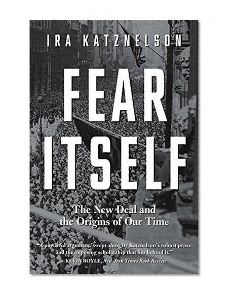 Book Cover Fear Itself: The New Deal and the Origins of Our Time