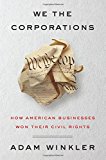 We the Corporations: How American Businesses Won Their Civil Rights