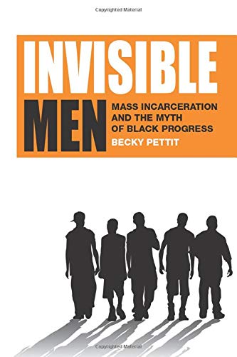 Book Cover Invisible Men: Mass Incarceration and the Myth of Black Progress