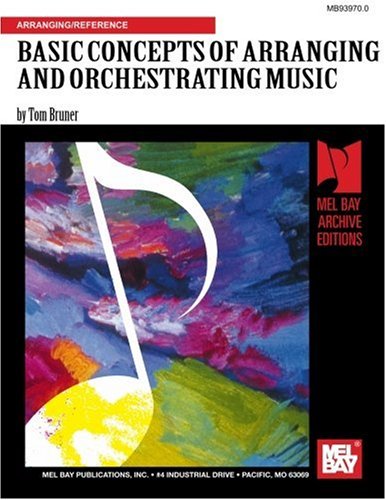 Mel Bay Basic Concepts of Arranging and Orchestrating Music