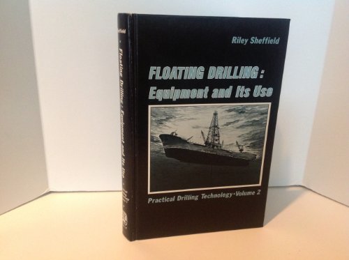 Floating Drilling: Equipment and Its Use : Practical Drilling Technology (Practical Drilling Technology ; V. 2)