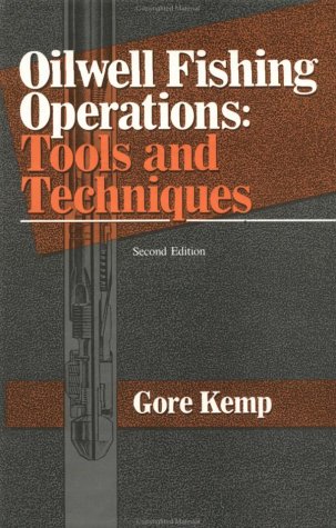 Oilwell Fishing Operations: Tools and Techniques, Second Edition