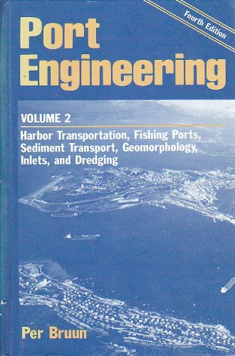 Port Engineering, Volume 2: Harbor Transportation, Fishing Ports, Sediment Transport, Geomorphology, Inlets, and Dredging