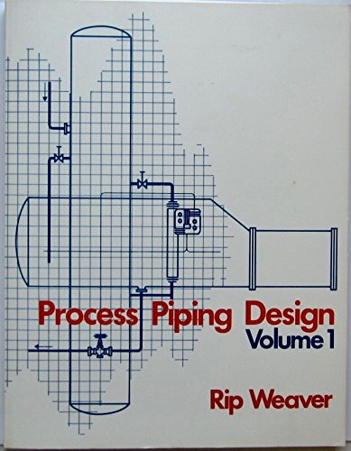 Process Piping Design: Volume 1