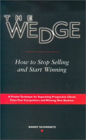 Book Cover The Wedge: How to Stop Selling and Start Winning