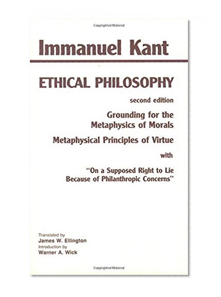 Book Cover Kant: Ethical Philosophy: Grounding for the Metaphysics of Morals, and, Metaphysical Principles of Virtue, with, 