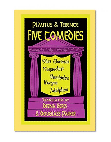 Book Cover Five Comedies: Miles Gloriosus, Menaechmi, Bacchides, Hecyra and Adelphoe (Hackett Publishing Co.)