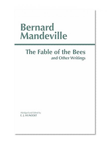 Book Cover The Fable of the Bees and Other Writings (Hackett Classics)