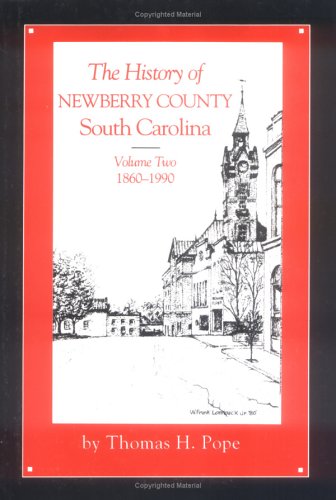 The History of Newberry County, South Carolina (History of Newberry County, South Carolina, 1860-1990)