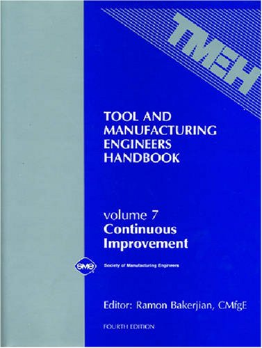 Tool and Manufacturing Engineers Handbook Vol 7: Continuous Improvement (Tool and Manufacturing Engineers Handbook 4th Edition)
